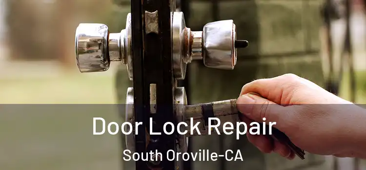 Door Lock Repair South Oroville-CA