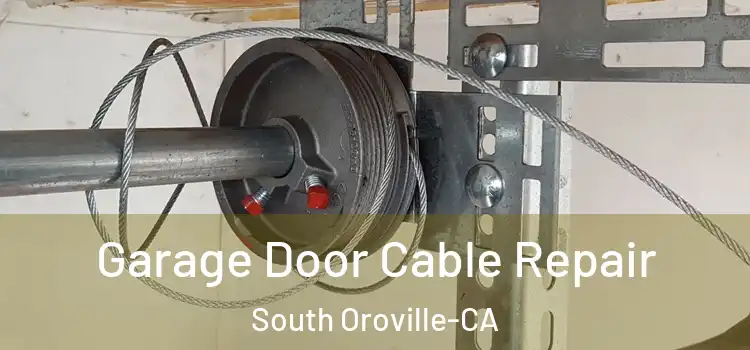 Garage Door Cable Repair South Oroville-CA