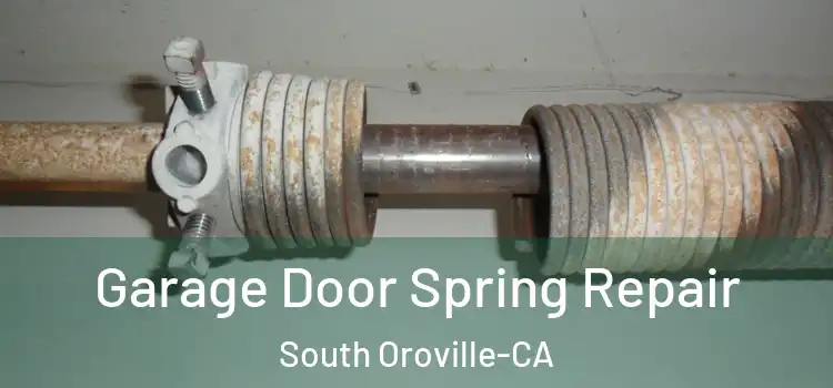 Garage Door Spring Repair South Oroville-CA