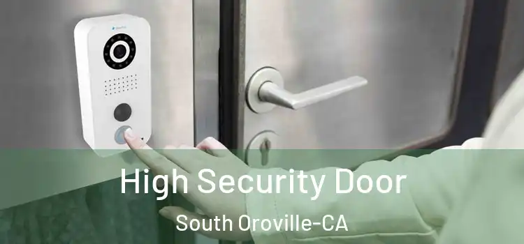  High Security Door South Oroville-CA