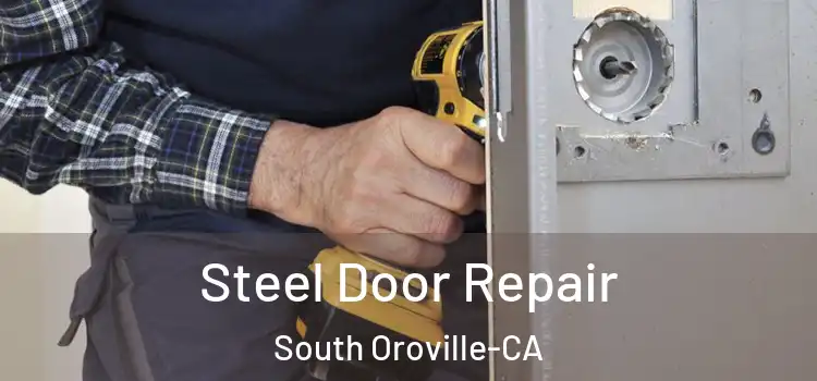  Steel Door Repair South Oroville-CA